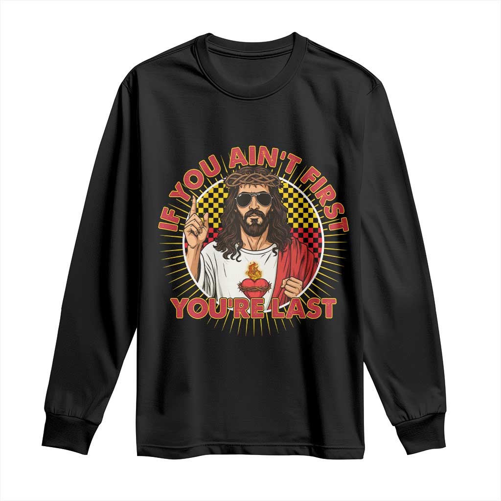Funny Jesus Racing Long Sleeve Shirt If You Are Not First You Are Last TS14 Black Print Your Wear