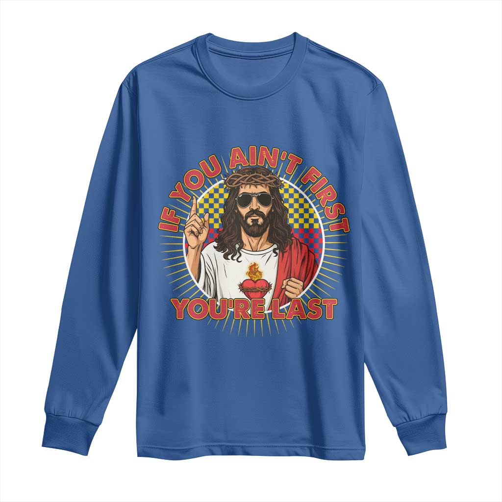 Funny Jesus Racing Long Sleeve Shirt If You Are Not First You Are Last TS14 Royal Blue Print Your Wear