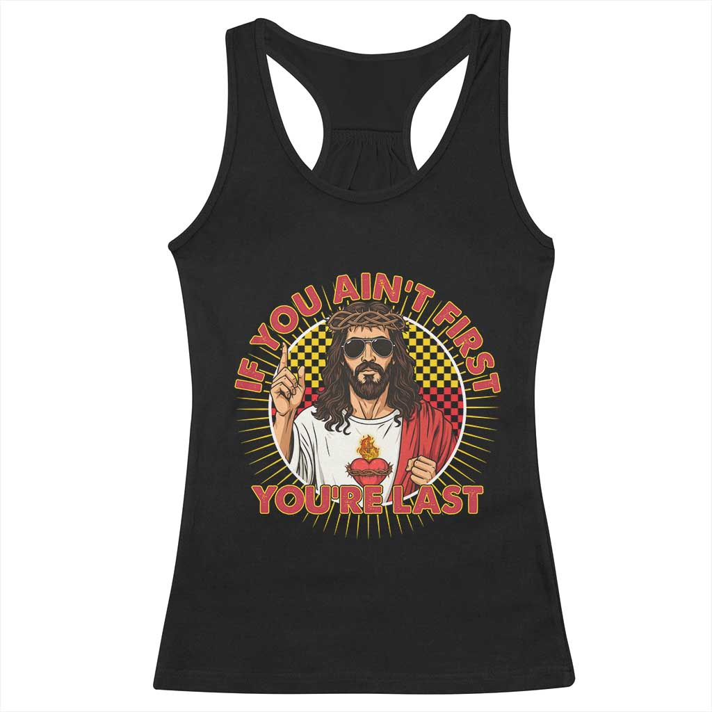 Funny Jesus Racing Racerback Tank Top If You Are Not First You Are Last TS14 Black Print Your Wear