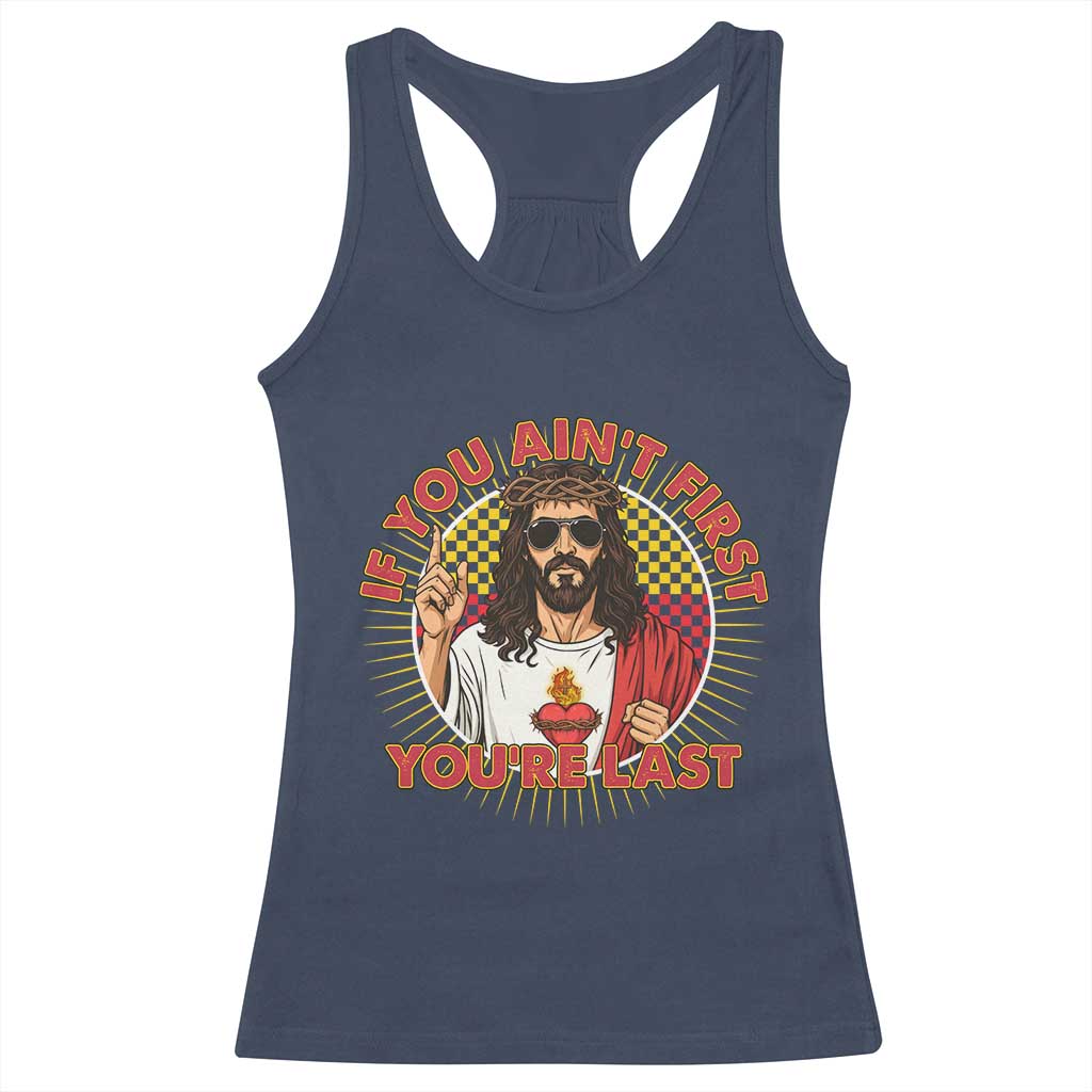 Funny Jesus Racing Racerback Tank Top If You Are Not First You Are Last TS14 Navy Print Your Wear