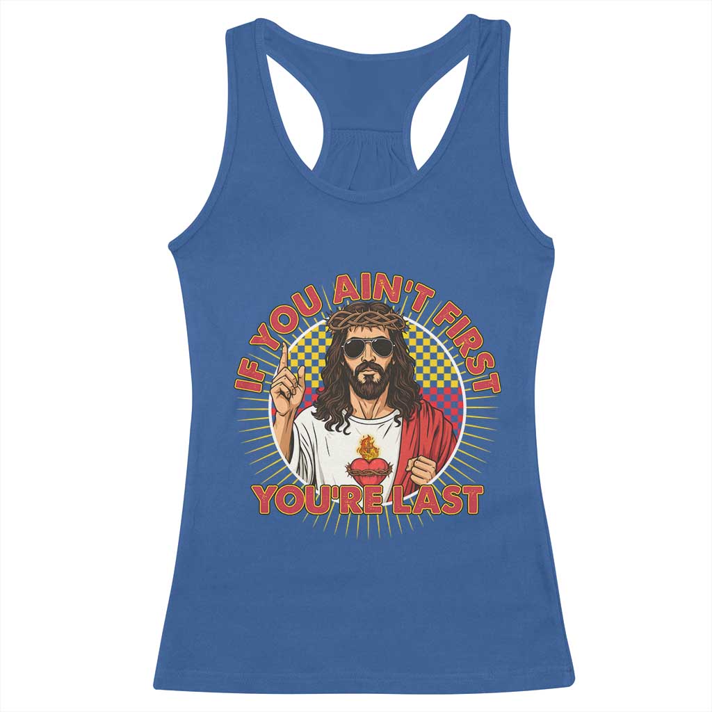 Funny Jesus Racing Racerback Tank Top If You Are Not First You Are Last TS14 Royal Blue Print Your Wear