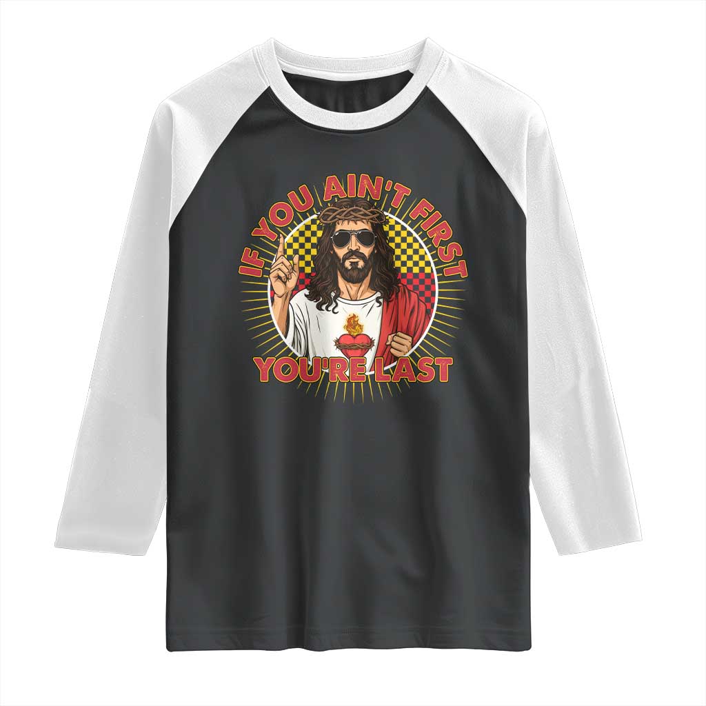 Funny Jesus Racing Raglan Shirt If You Are Not First You Are Last TS14 Black White Print Your Wear