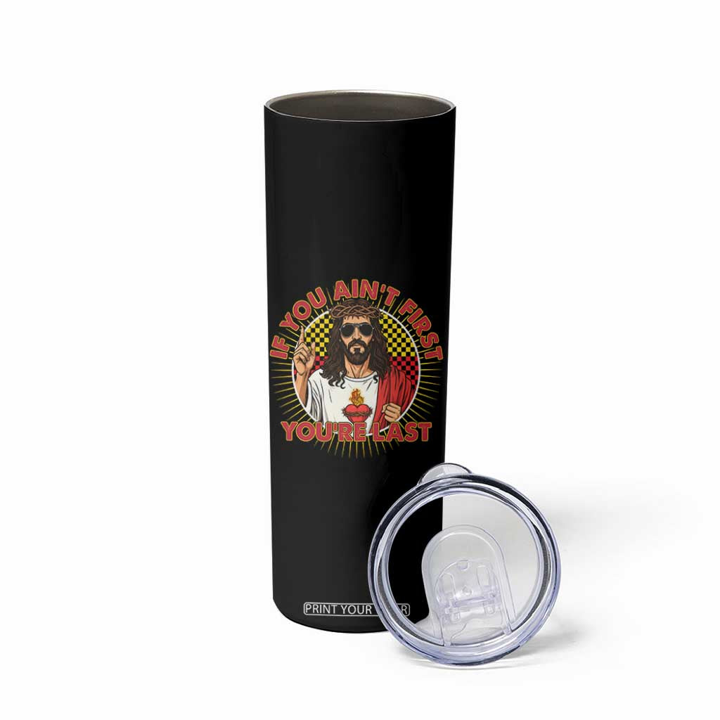Funny Jesus Racing Skinny Tumbler If You Are Not First You Are Last TS14 Print Your Wear