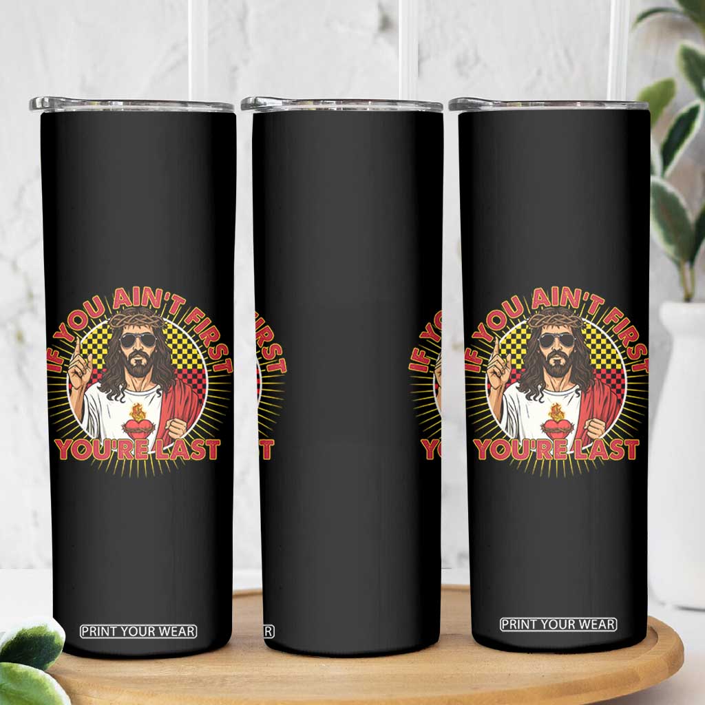 Funny Jesus Racing Skinny Tumbler If You Are Not First You Are Last TS14 Print Your Wear