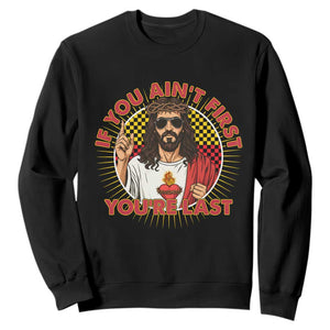 Funny Jesus Racing Sweatshirt If You Are Not First You Are Last TS14 Black Print Your Wear