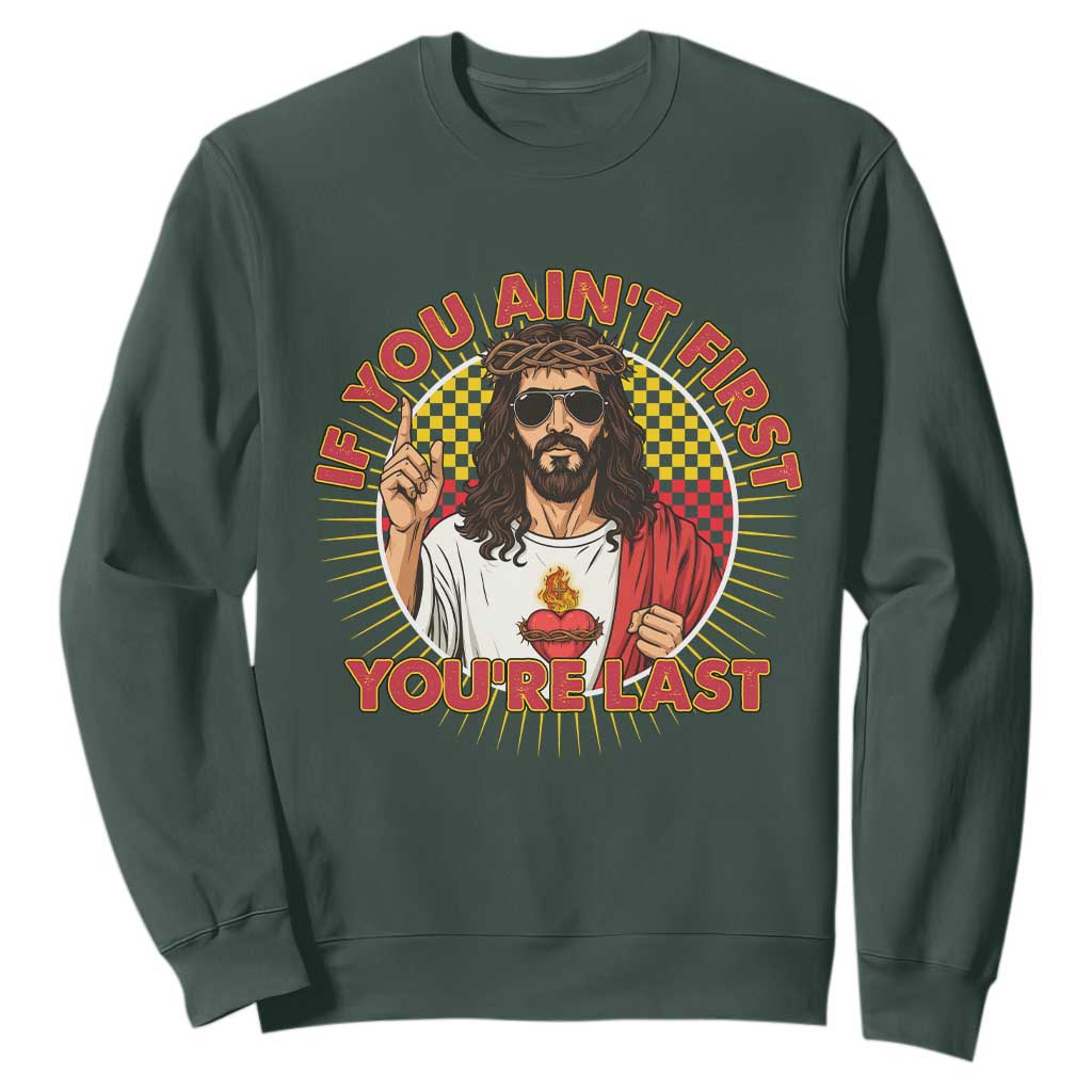 Funny Jesus Racing Sweatshirt If You Are Not First You Are Last TS14 Dark Forest Green Print Your Wear
