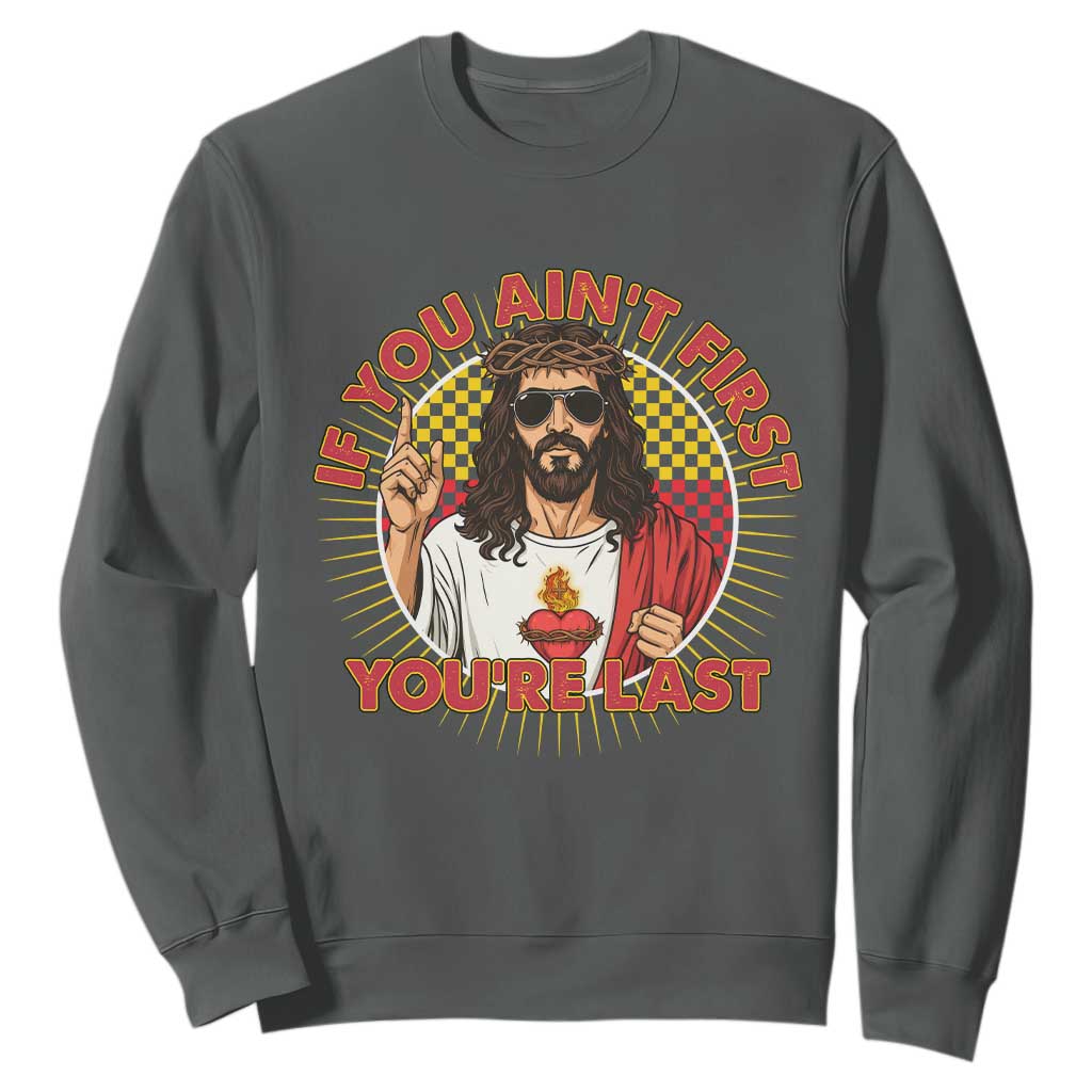 Funny Jesus Racing Sweatshirt If You Are Not First You Are Last TS14 Dark Heather Print Your Wear