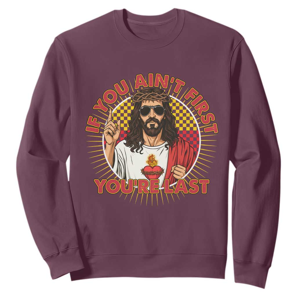 Funny Jesus Racing Sweatshirt If You Are Not First You Are Last TS14 Maroon Print Your Wear