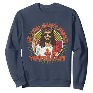 Funny Jesus Racing Sweatshirt If You Are Not First You Are Last TS14 Navy Print Your Wear