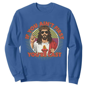 Funny Jesus Racing Sweatshirt If You Are Not First You Are Last TS14 Royal Blue Print Your Wear