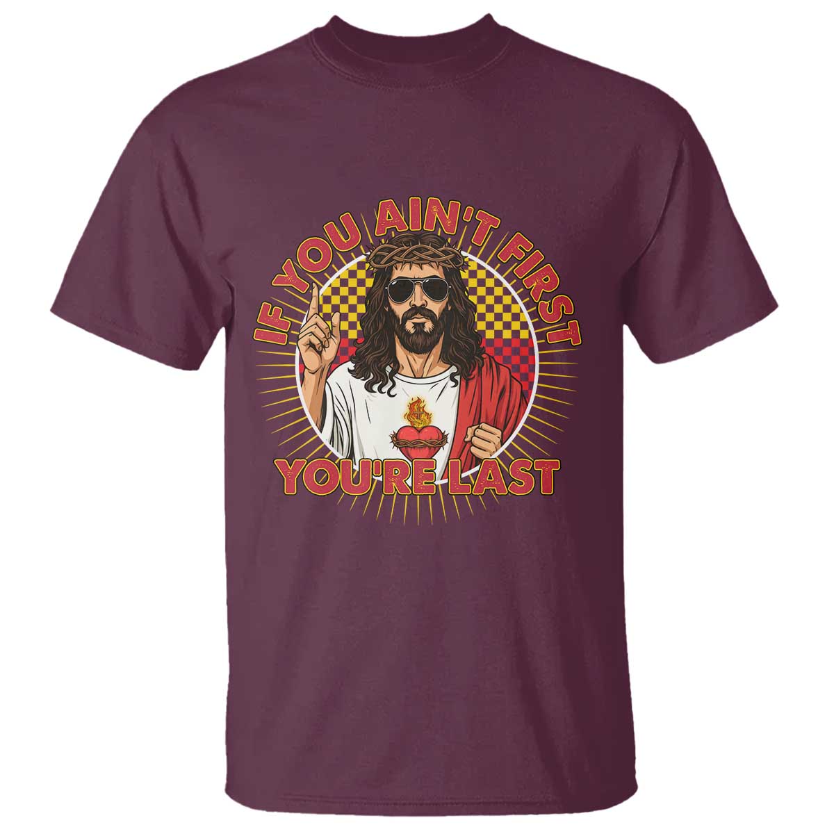Funny Jesus Racing T Shirt If You Are Not First You Are Last TS14 Maroon Print Your Wear