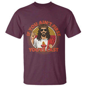 Funny Jesus Racing T Shirt If You Are Not First You Are Last TS14 Maroon Print Your Wear