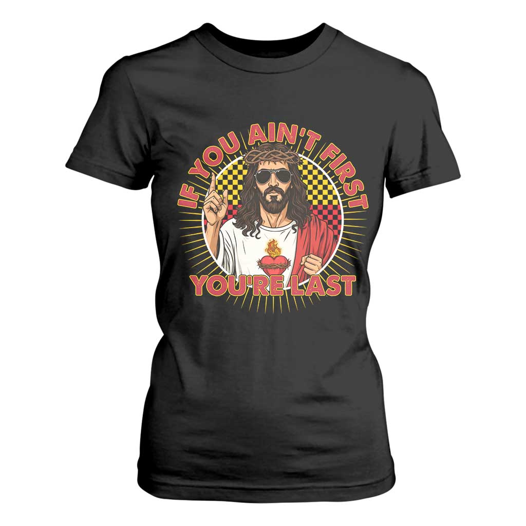 Funny Jesus Racing T Shirt For Women If You Are Not First You Are Last TS14 Black Print Your Wear