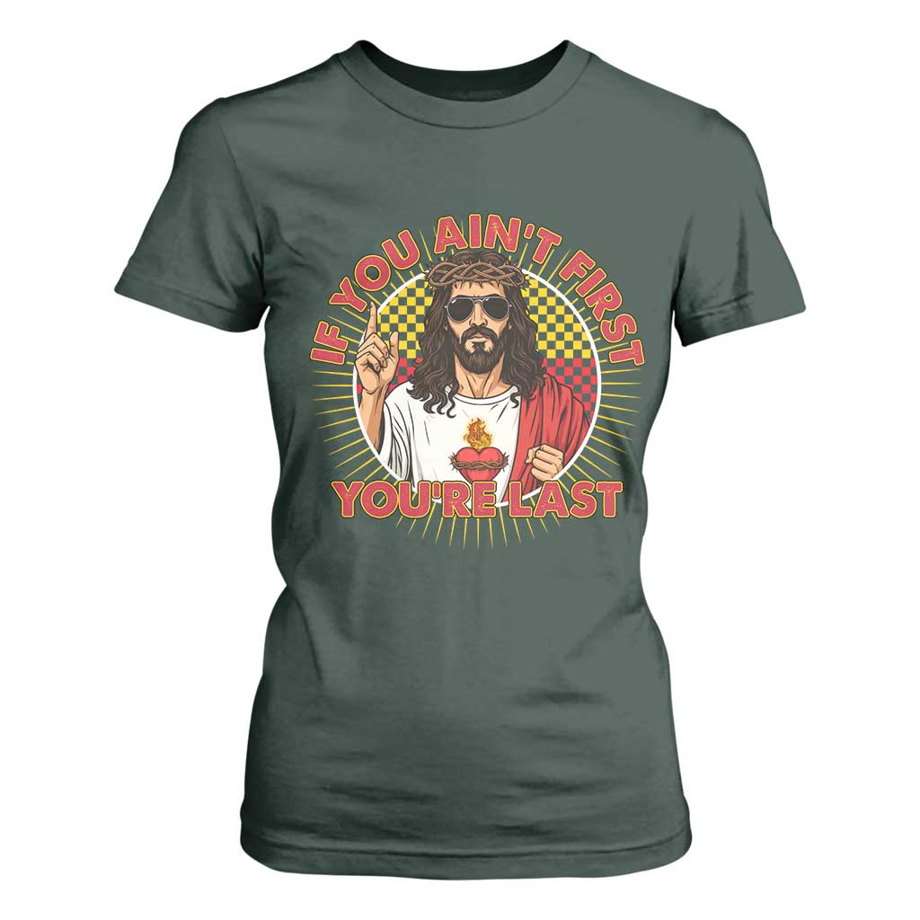 Funny Jesus Racing T Shirt For Women If You Are Not First You Are Last TS14 Dark Forest Green Print Your Wear