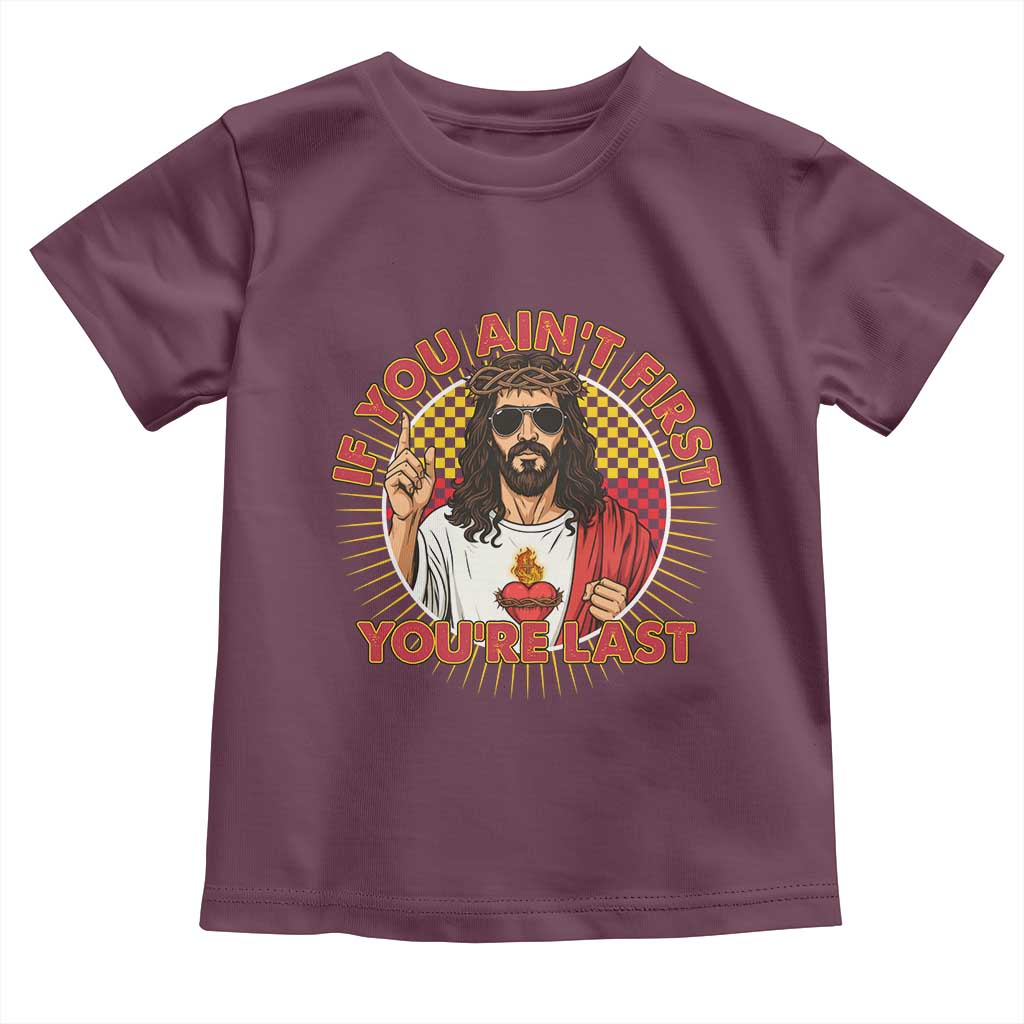 Funny Jesus Racing Toddler T Shirt If You Are Not First You Are Last TS14 Maroon Print Your Wear