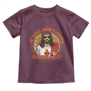 Funny Jesus Racing Toddler T Shirt If You Are Not First You Are Last TS14 Maroon Print Your Wear