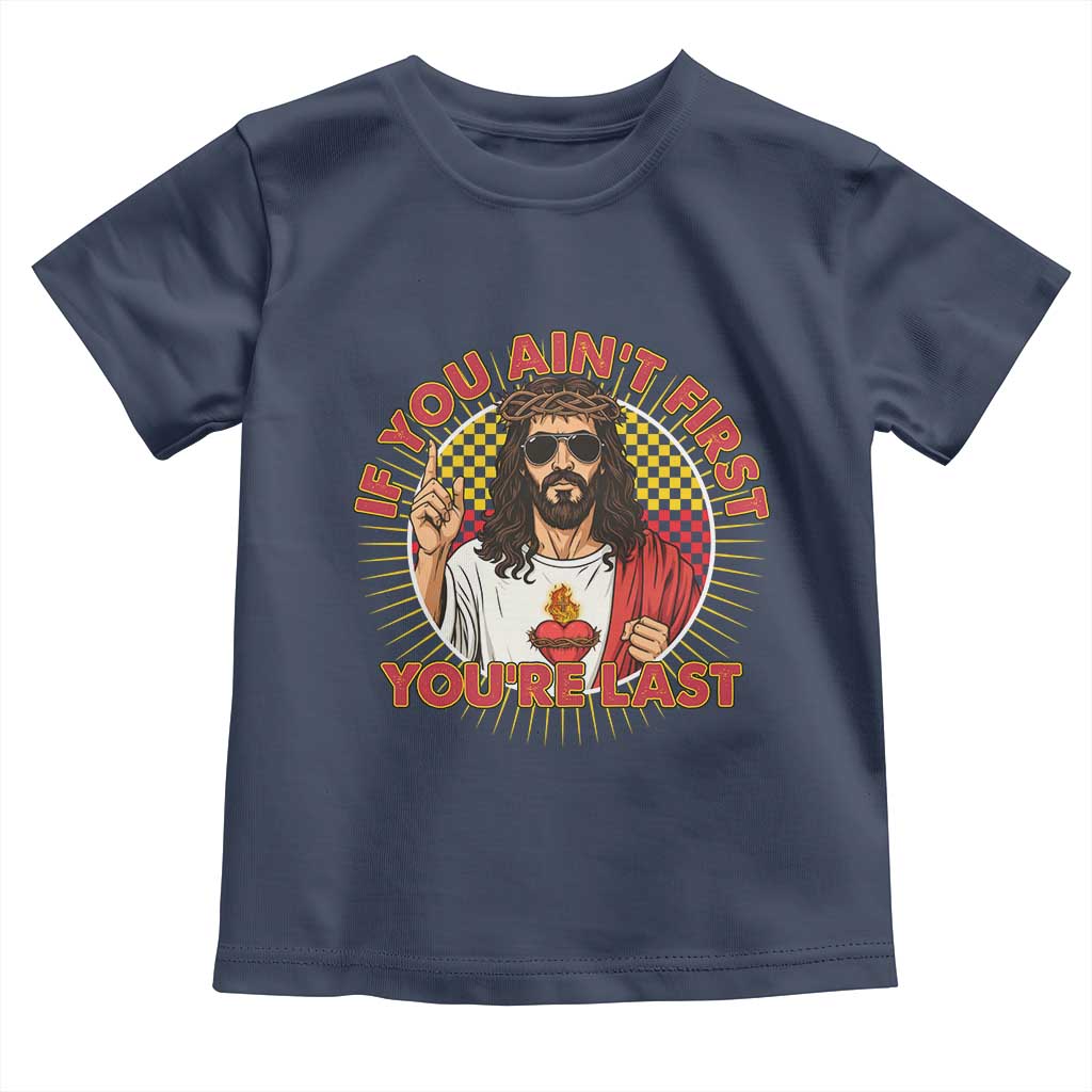 Funny Jesus Racing Toddler T Shirt If You Are Not First You Are Last TS14 Navy Print Your Wear
