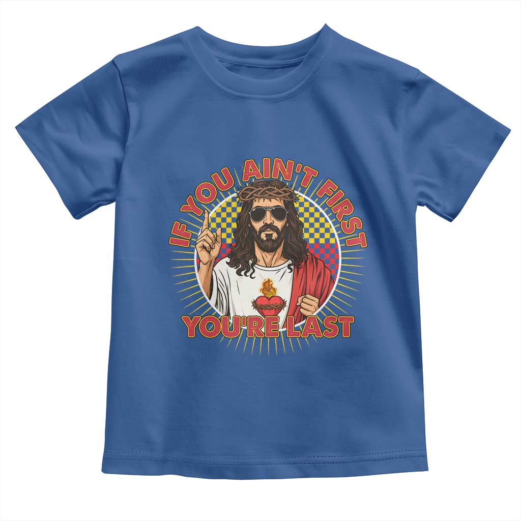 Funny Jesus Racing Toddler T Shirt If You Are Not First You Are Last TS14 Royal Blue Print Your Wear