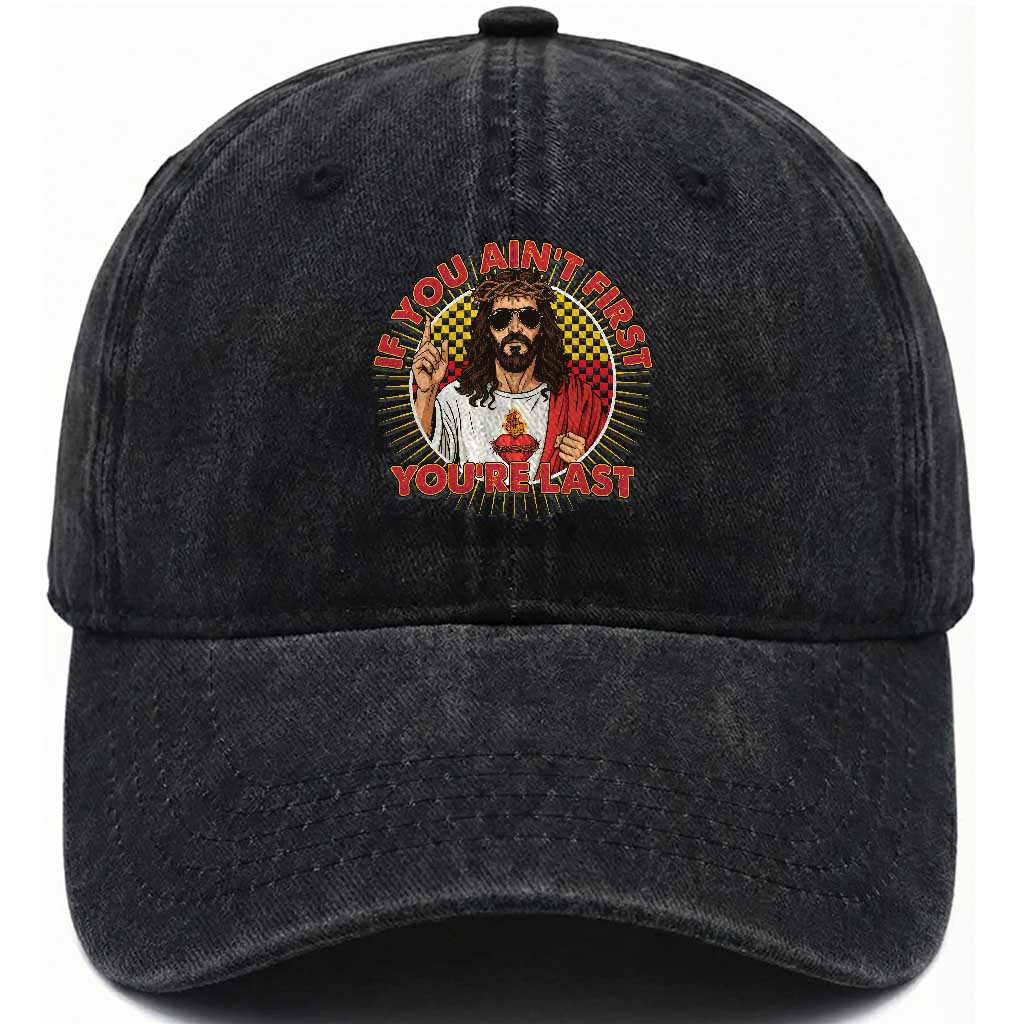 Funny Jesus Racing Washed Cotton Baseball Cap If You Are Not First You Are Last TS14 Washed Cap Universal Fit Black Print Your Wear