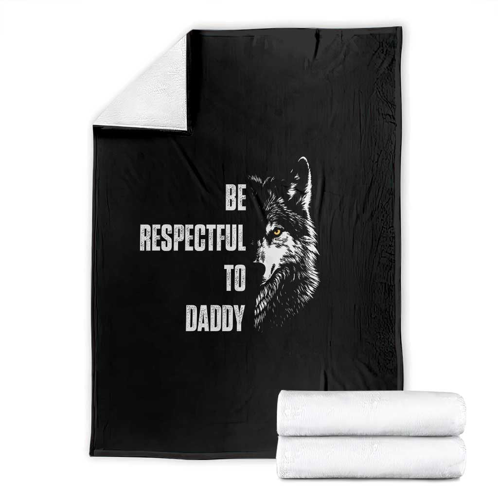 Funny Wolf Throw Blanket Be Respectful To Daddy TS14 Black Print Your Wear