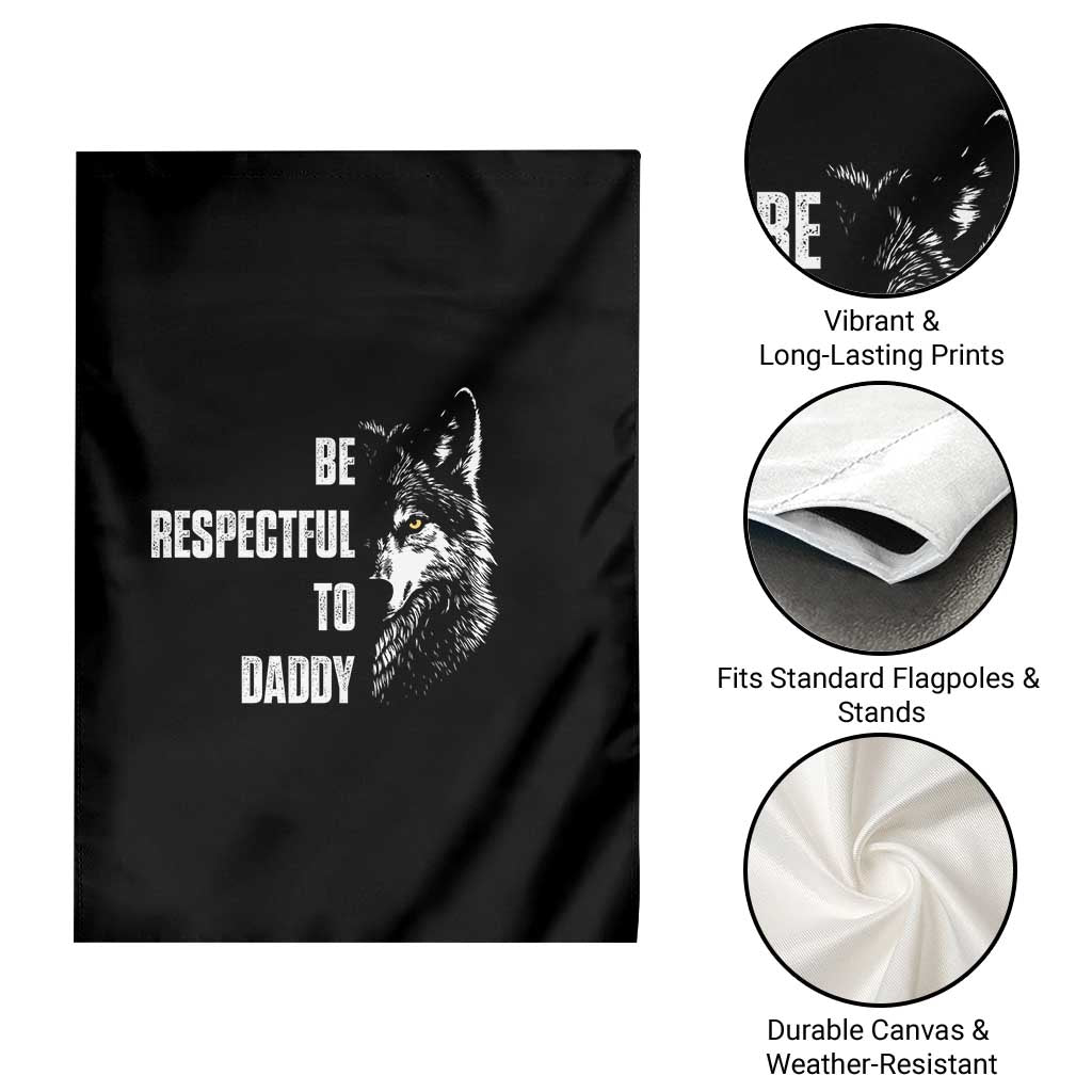 Funny Wolf Garden Flag Be Respectful To Daddy TS14 Print Your Wear