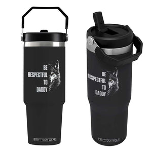Funny Wolf Flip Straw Tumbler Be Respectful To Daddy TS14 One Size: 30 oz Black Print Your Wear