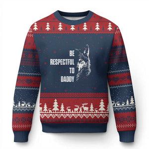 Funny Wolf Ugly Christmas Sweater Be Respectful To Daddy - Print Your Wear