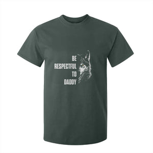 Funny Wolf T Shirt For Kid Be Respectful To Daddy TS14 Dark Forest Green Print Your Wear