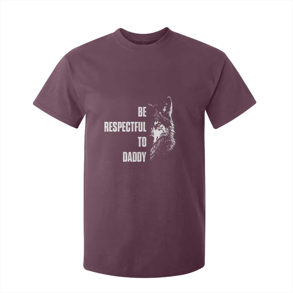 Funny Wolf T Shirt For Kid Be Respectful To Daddy TS14 Maroon Print Your Wear