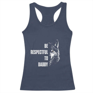 Funny Wolf Racerback Tank Top Be Respectful To Daddy TS14 Navy Print Your Wear