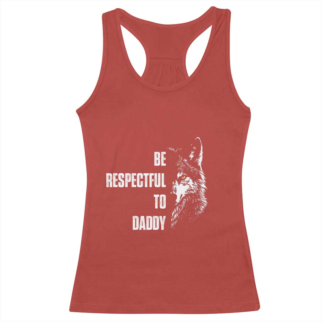Funny Wolf Racerback Tank Top Be Respectful To Daddy TS14 Red Print Your Wear