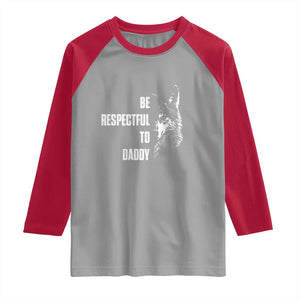 Funny Wolf Raglan Shirt Be Respectful To Daddy TS14 Sport Gray Red Print Your Wear
