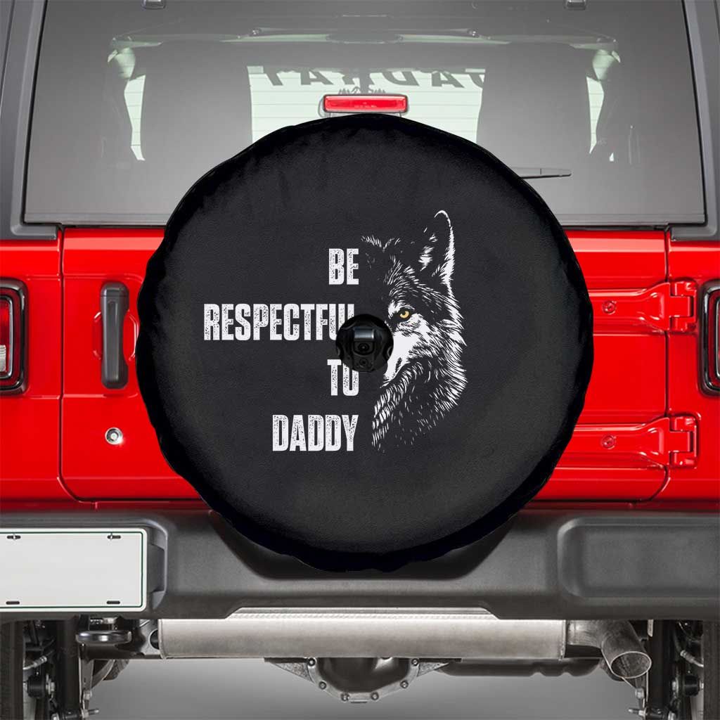 Funny Wolf Spare Tire Cover Be Respectful To Daddy TS14 Black Print Your Wear