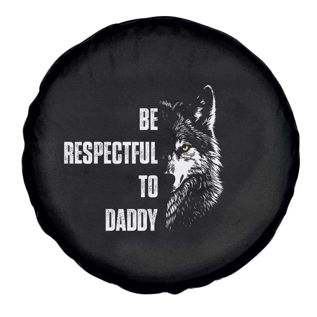 Funny Wolf Spare Tire Cover Be Respectful To Daddy TS14 Print Your Wear