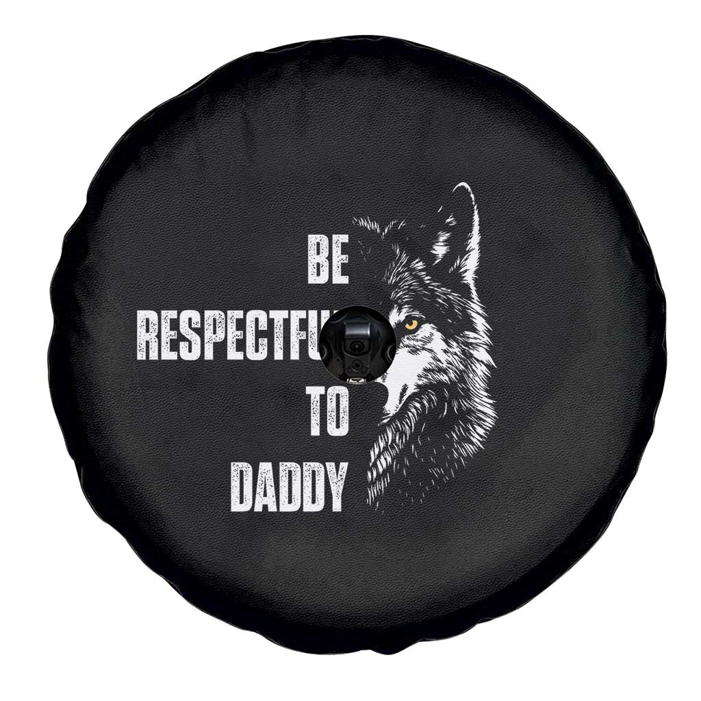 Funny Wolf Spare Tire Cover Be Respectful To Daddy TS14 Print Your Wear