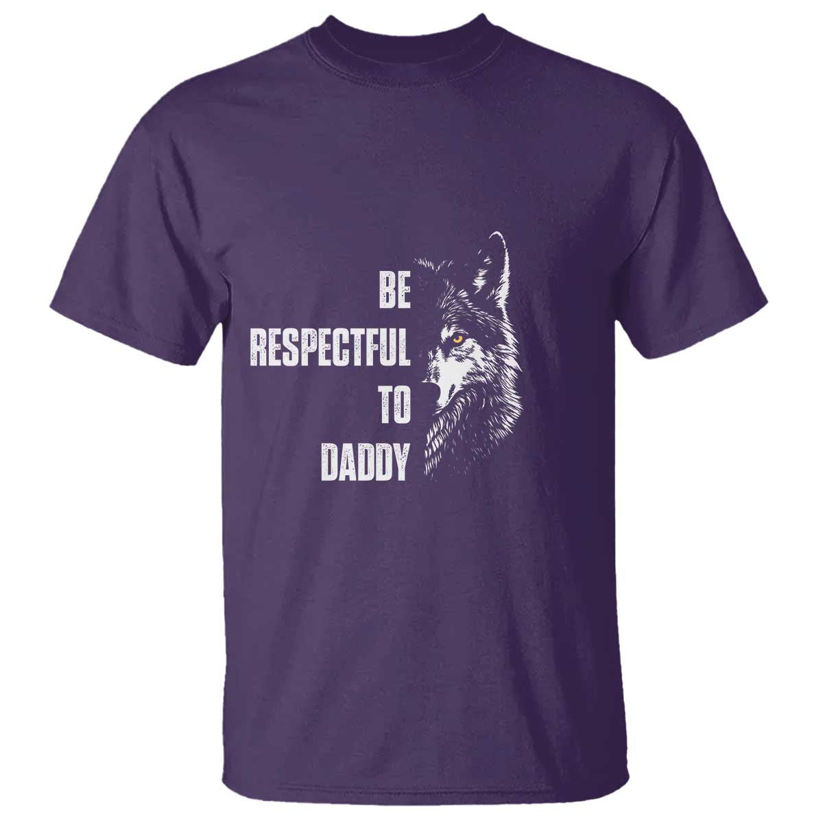 Funny Wolf T Shirt Be Respectful To Daddy TS14 Purple Print Your Wear
