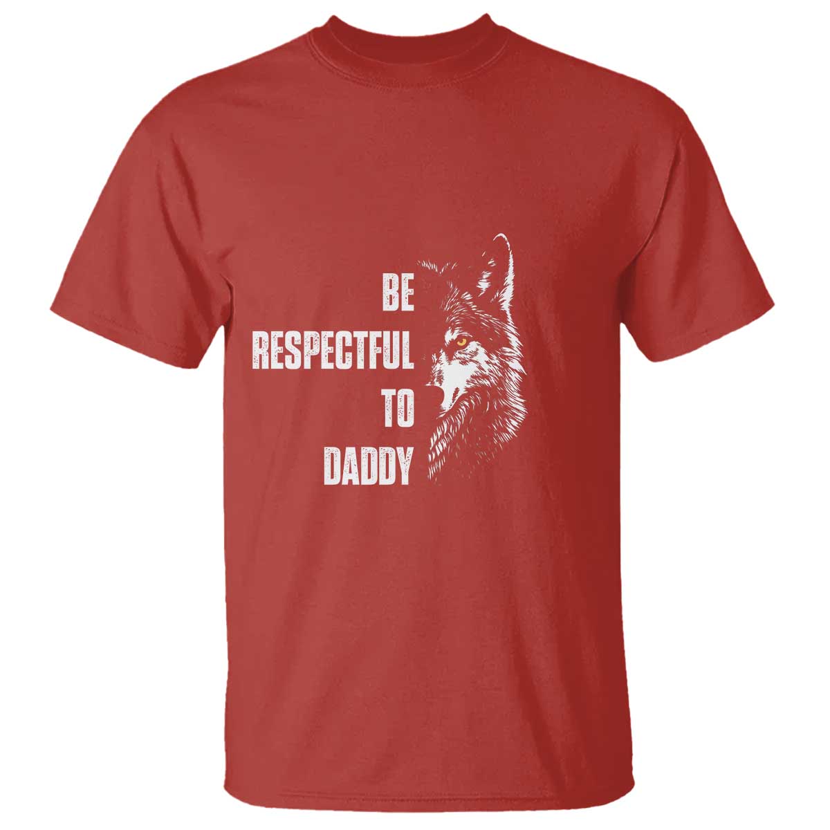 Funny Wolf T Shirt Be Respectful To Daddy TS14 Red Print Your Wear