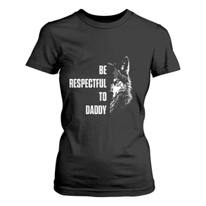 Funny Wolf T Shirt For Women Be Respectful To Daddy TS14 Black Print Your Wear