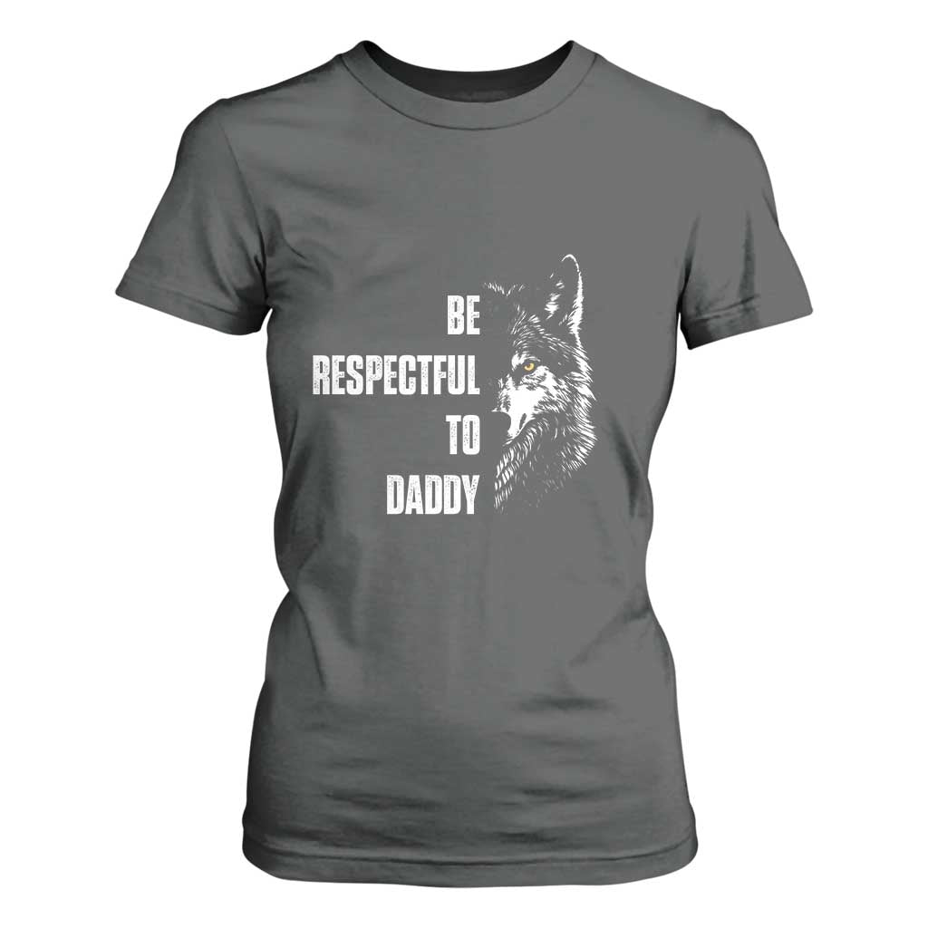 Funny Wolf T Shirt For Women Be Respectful To Daddy TS14 Dark Heather Print Your Wear