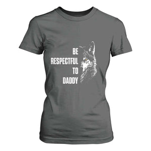 Funny Wolf T Shirt For Women Be Respectful To Daddy TS14 Dark Heather Print Your Wear