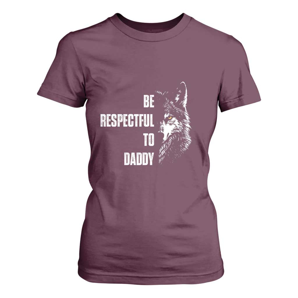Funny Wolf T Shirt For Women Be Respectful To Daddy TS14 Maroon Print Your Wear