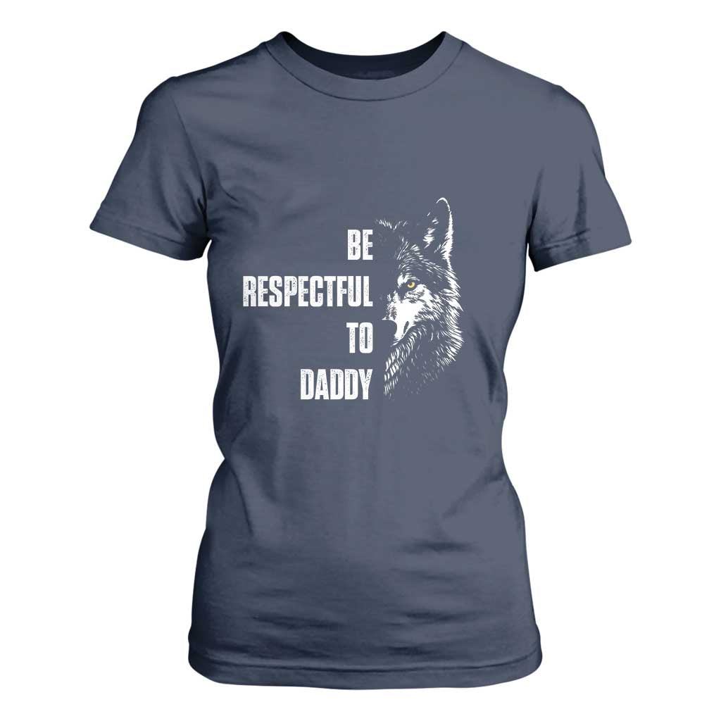 Funny Wolf T Shirt For Women Be Respectful To Daddy TS14 Navy Print Your Wear