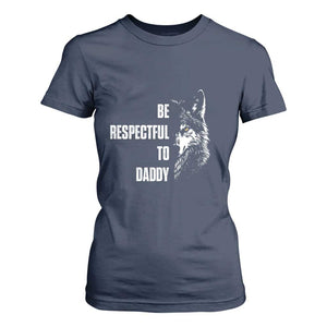 Funny Wolf T Shirt For Women Be Respectful To Daddy TS14 Navy Print Your Wear