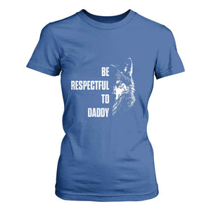 Funny Wolf T Shirt For Women Be Respectful To Daddy TS14 Royal Blue Print Your Wear