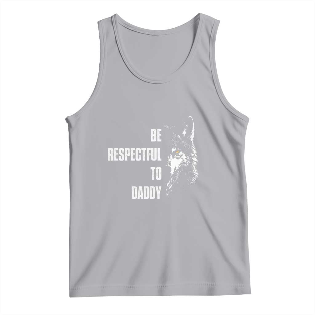 Funny Wolf Tank Top Be Respectful To Daddy TS14 Athletic Heather Print Your Wear