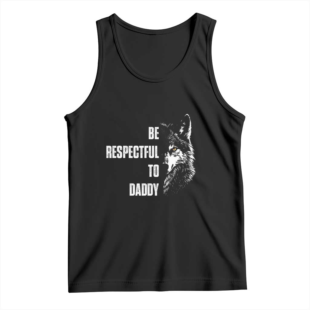 Funny Wolf Tank Top Be Respectful To Daddy TS14 Black Print Your Wear