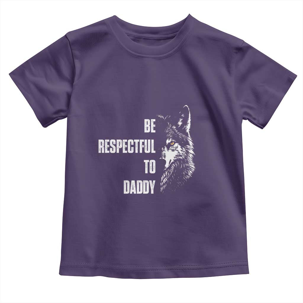 Funny Wolf Toddler T Shirt Be Respectful To Daddy TS14 Purple Print Your Wear