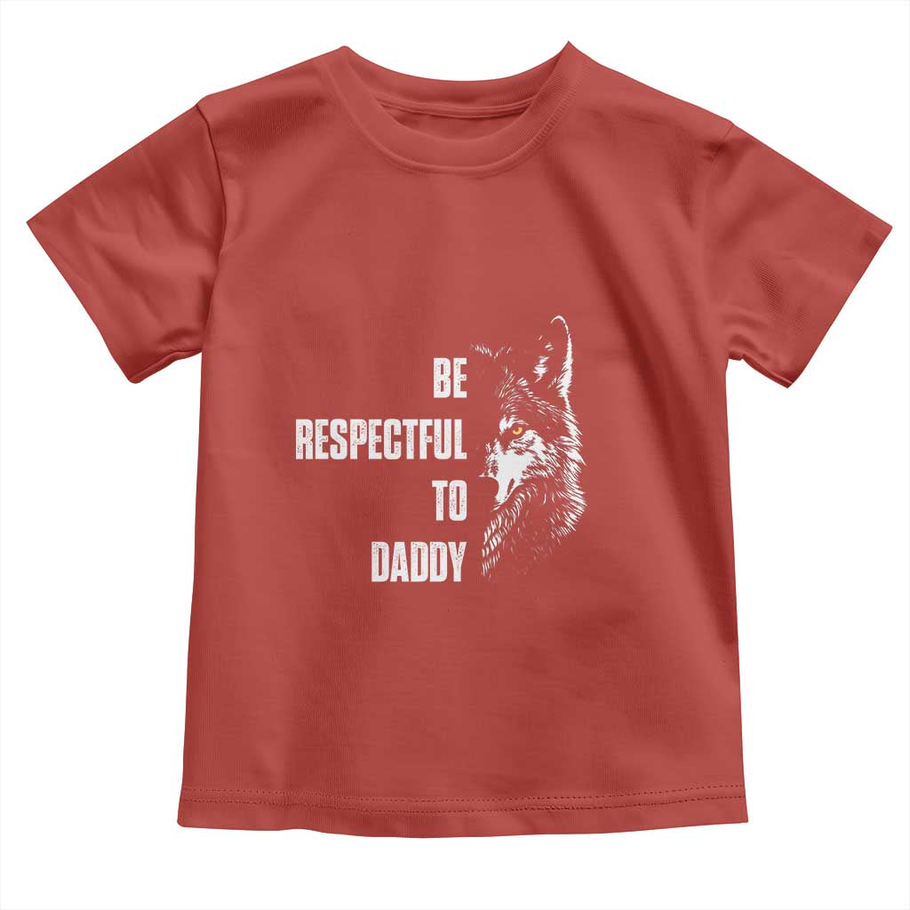 Funny Wolf Toddler T Shirt Be Respectful To Daddy TS14 Red Print Your Wear