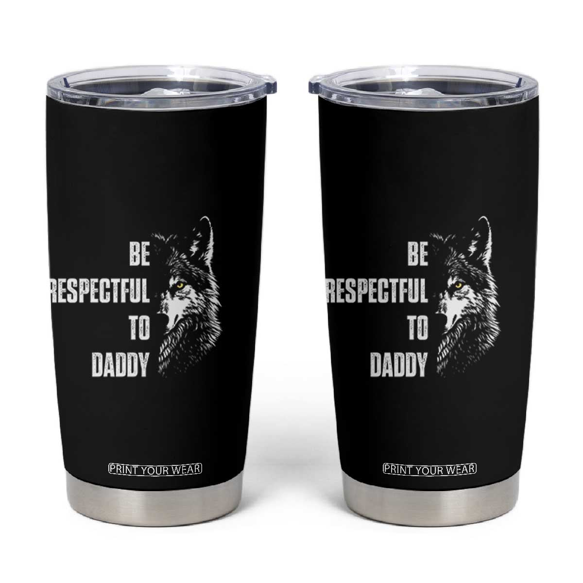 Funny Wolf Tumbler Cup Be Respectful To Daddy TS14 Black Print Your Wear