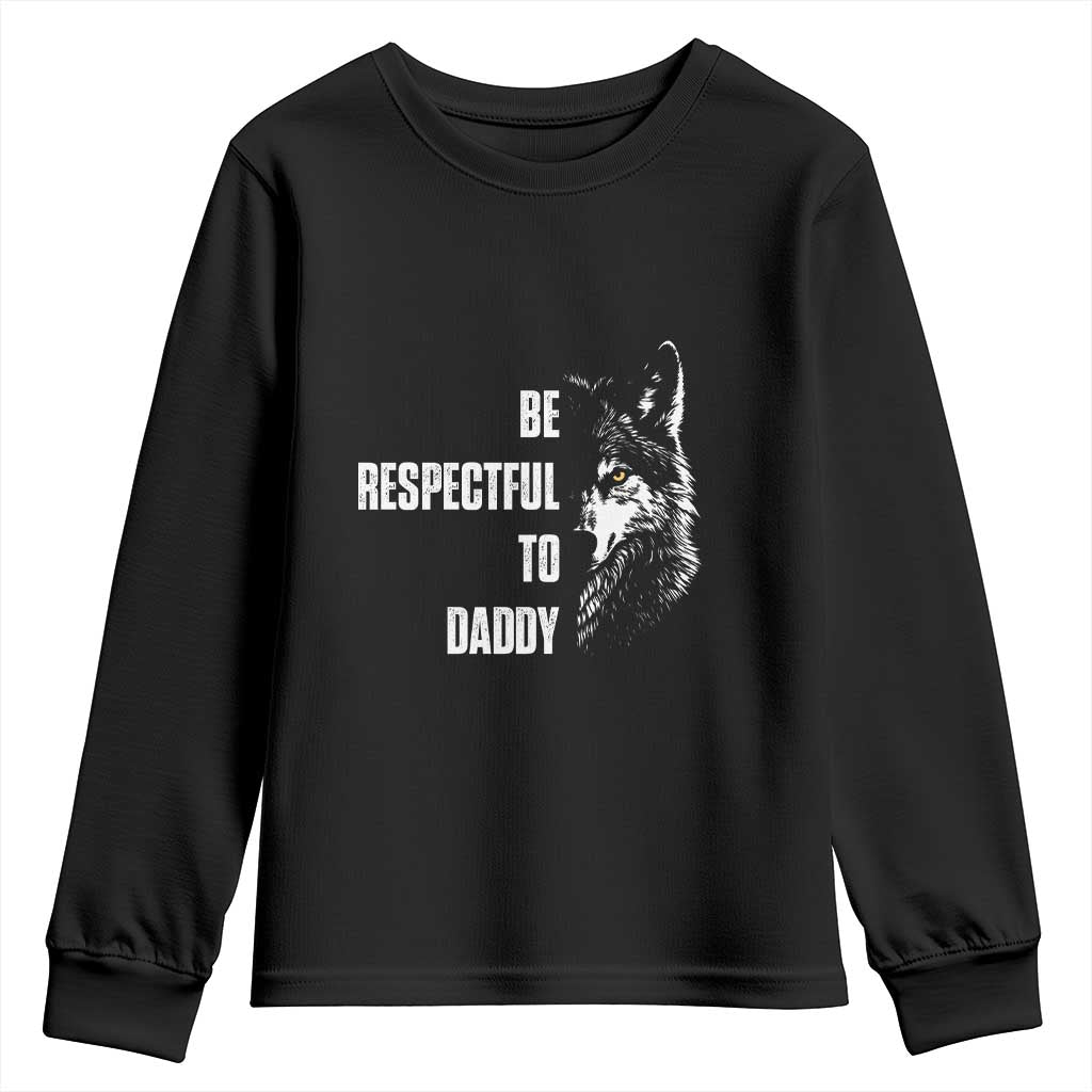 Funny Wolf Youth Sweatshirt Be Respectful To Daddy TS14 Black Print Your Wear